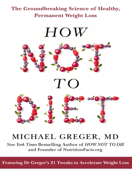 Title details for How Not to Diet by Michael Greger MD - Wait list